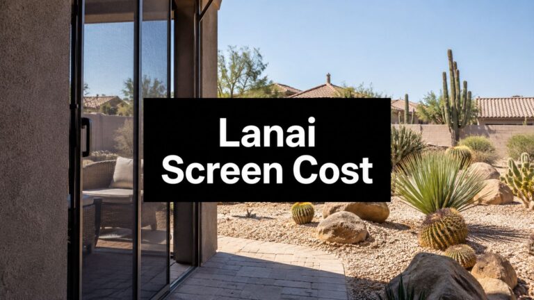 Lanai Screen Installation Cost: Your 2026 Phoenix Guide
