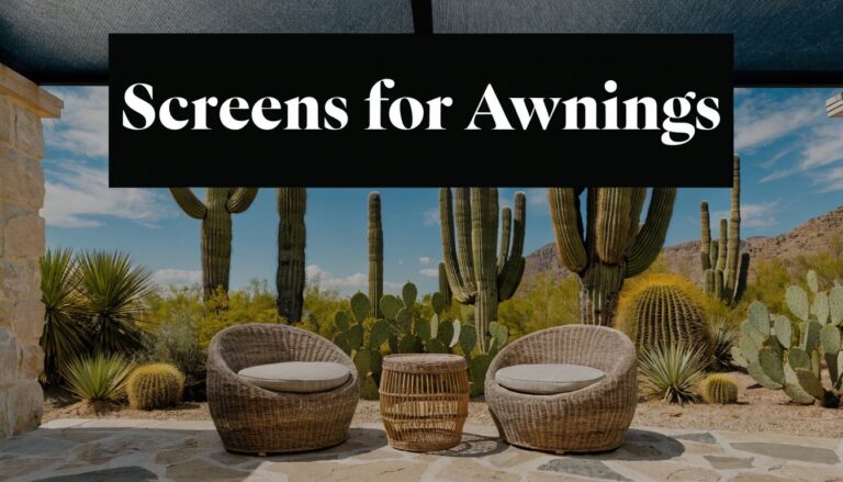 Screens for Awnings: Protect Your Arizona Outdoor Space